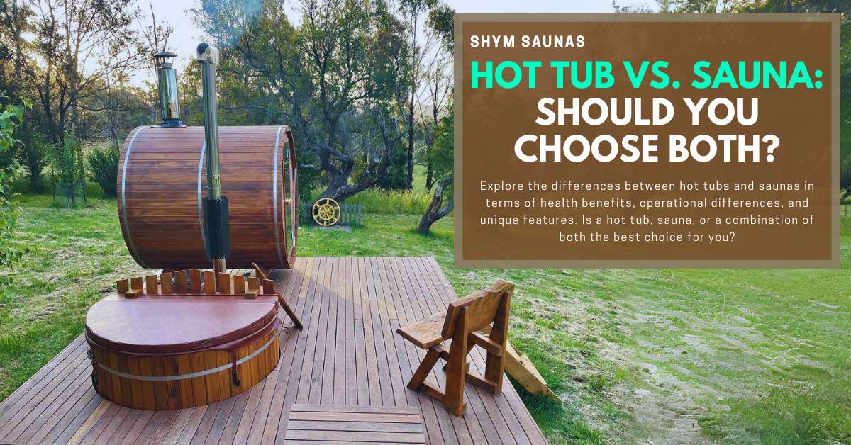 Hot Tub vs. Sauna Or Should You Choose Both? Shym Saunas