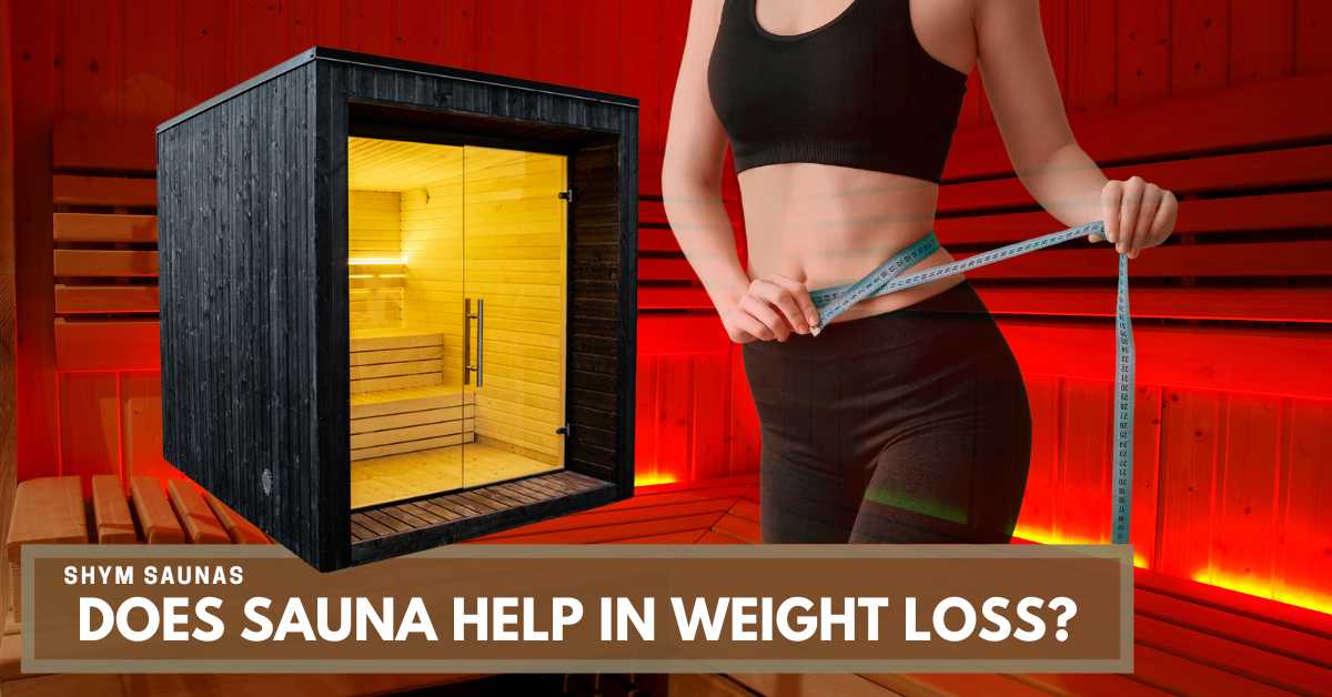 Does Sauna Help in Weight Loss? Shym Saunas