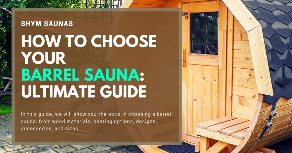 How to Choose Your Barrel Sauna: Ultimate Guide