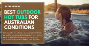Best Outdoor Hot Tubs for Australian Conditions