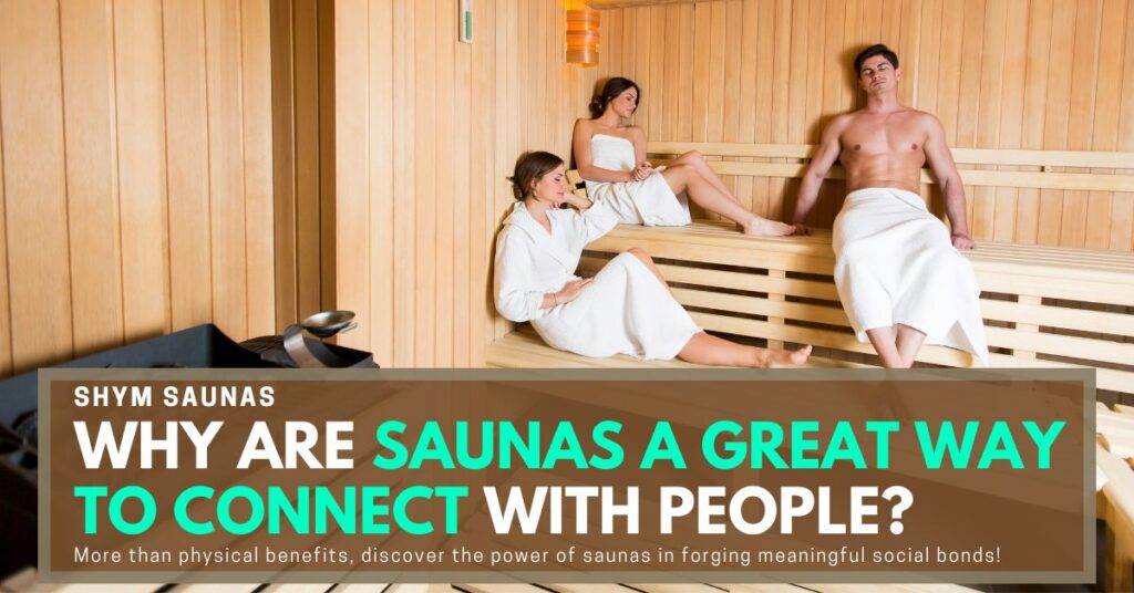 Why Are Saunas a Great Way to Connect With People