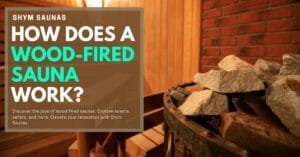 How Does a Wood Fired Sauna Work